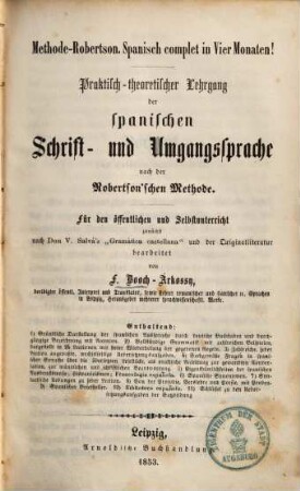 Praktisch-theoretischer Lehrgang der spanischen Schrift- und Umgangssprache nach der Robertson'schen Methode : Für den öffentlichen und Selbstunterricht ... bearbeitet