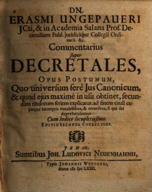 Erasmi Ungepaueri Commentarius super Decretales : Opus posthumum, ... Cum indice locupletissimo
