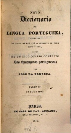 Novo Diccionario da Lingua Portugueza ... seguido de um Diccionario completo des Synonymos Portuguezes. 2, Synonymos