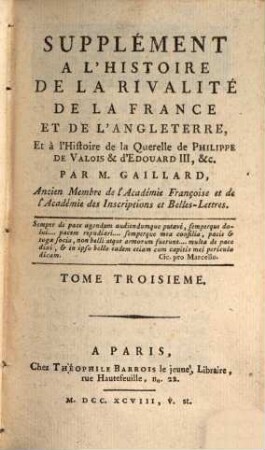 Supplément A L'Histoire De La Rivalité De La France Et De L'Angleterre Et à l'Histoire de la Querelle de Philippe De Valois & d'Edouard III, &c., 3