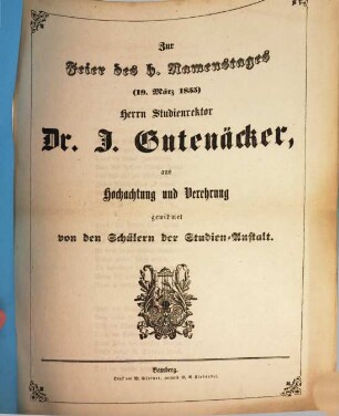 Zur Feier des h. Namenstages (19. März 1855) Herrn Studienrektor Dr. J. Gutenäcker, aus Hochachtung und Verehrung gewidmet von den Schülern der Studien-Anstalt