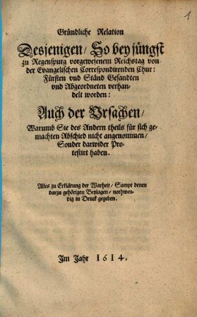 Gründliche Relation, so bey jüngst zu Regenspurg vorgewesenen Reichstag von den Evangelischen Chur-Fürsten ... verhandelt worden