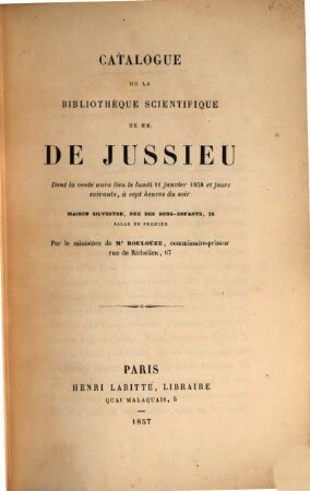 Catalogue de la bibliothèque scientifique de MM. de Jussieu : Dont la vente aura lieu le lundi 11 Janvier 1858 ...