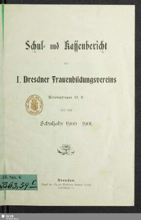 1900/01(1901): Schul- und Kassenbericht des I. Dresdner Frauenbildungsvereins : über das Schuljahr ...