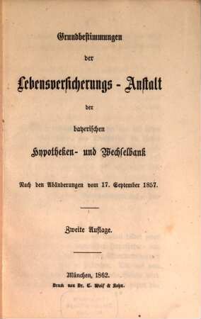 Grundbestimmungen der Lebensversicherungs-Anstalt der bayerischen Hypotheken- und Wechselbank : Nach den Abänderungen vom 17. September 1857