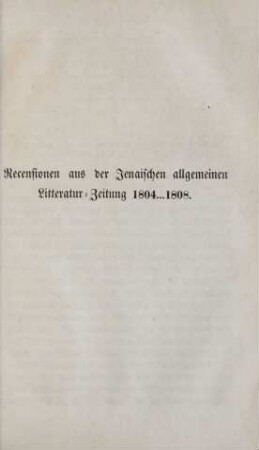 Recensionen aus der Jenaischen allgemeinen Litteratur-Zeitung 1804...1808