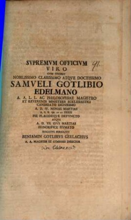 Supremum officium viro, cum viveret, nobilissimo, clarissimo atque doctissimo Samueli Gotlibio Edelmano ... persolvit Beniamin Gotlibius Gerlachius