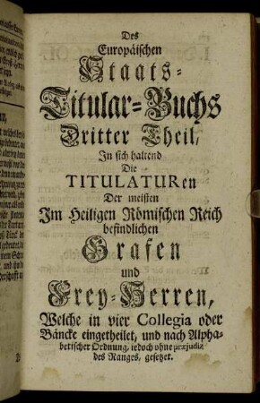 Dritter Theil, In sich haltend Die Titulaturen Der meisten Im Heiligen Römischen Reich befindlichen Grafen und Frey-Herren, [...]