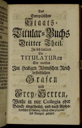 Dritter Theil, In sich haltend Die Titulaturen Der meisten Im Heiligen Römischen Reich befindlichen Grafen und Frey-Herren, [...]