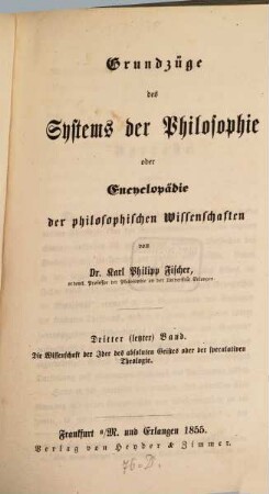 Grundzüge des Systems der Philosophie oder Encyclopädie der philosophischen Wissenschaften. 3