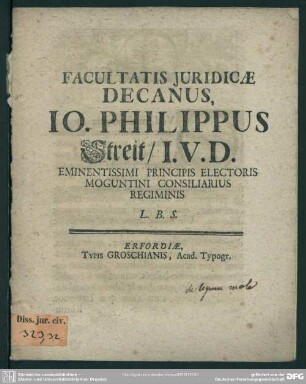 Facultatis Iuridicae Decanus, Jo. Philippus Streit, I. U. D. Eminentissimi Principis Electoris Moguntini Consiliarius Regiminis L. B. S. : [Programma de legum mole. Publicatum sub Sigillo Facultatis Iuridicae II. Aprilis 1723.]