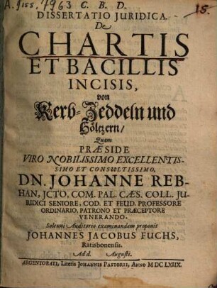 Dissertatio Iuridica De Chartis Et Bacillis Incisis : = Von Kerb-Zeddeln und Höltzern