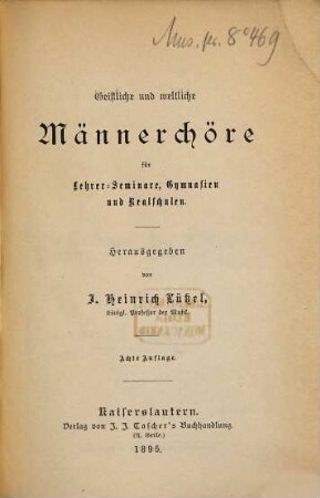 Geistliche und weltliche Männerchöre : für Lehrer-Seminare, Gymnasien und Realschulen
