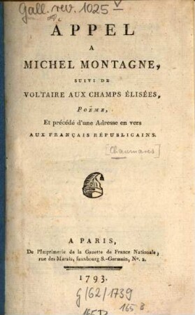 Appel à Michel Montagne suivi de Voltaire aux Champs Elisées : Poëme et précédé d'une adresse en vers aux français républicains