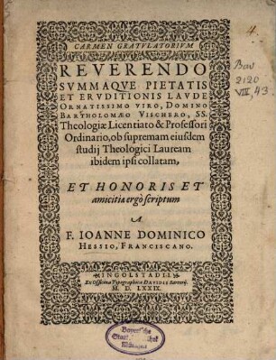 Carmen Gratulatorium reverendo summaque pietatis et eruditionis laude ornatissimo viro, domino Bartholomaeo Vischero, ... et honoris et amicitiae ergo scriptum