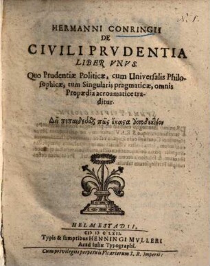 De civili prudentia : liber unus ; quo prudentiae politicae, cum universalis philosophicae, tum singularis pragmaticae, omnis propaedia acroamatice traditur
