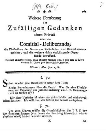 Weitere Fortsezung der Zufälligen Gedanken eines Privati über die Comitial-Deliberanda, die Eintheilung der Senate am Kaiserlichen und Reichskammergerichte, und die weitere dahin einschlagende Gegenstände betreffend