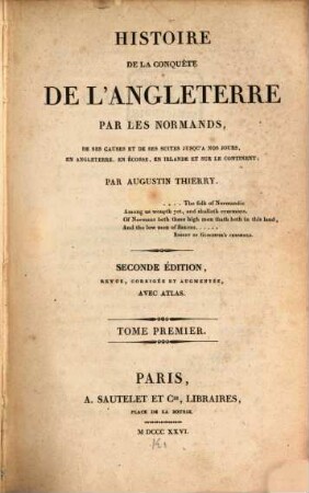 Histoire de la conquête de l'Angleterre par les Normands : de ses causes et de ses suites jusqu'à nos jours, en Angleterre, en Écosse, en Irlande et sur le continent, 1