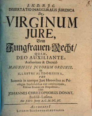 Dissertatio Inauguralis Juridica De Virginum Jure : = Vom Jungfrauen-Recht