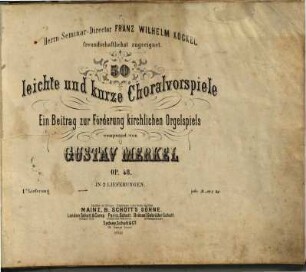 50 leichte und kurze Choralvorspiele : ein Beitrag zur Förderung kirchlichen Orgelspiels ; op. 48, 1