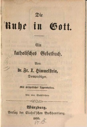 Die Ruhe in Gott : Ein katholisches Gebetbuch. Mit 4 Stahlstichen