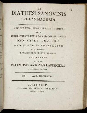De Diathesi Sanguinis Inflammatoria : Dissertatio Inauguralis Medica Quam Consentiente Inclyto Medicorum Ordine Pro Gradu Doctoris Medicinae Ac Chirurgiae Rite Obtinendo Publico Eruditorum Examini Submittit ; Die [] Aug. MDCCLXXXIII