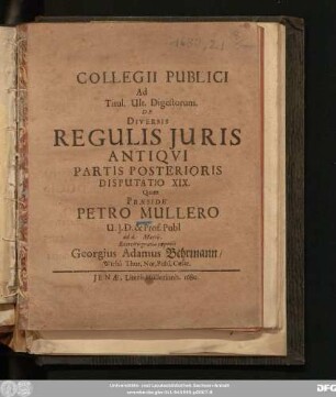 Collegii Publici Ad Titul. Ult. Digestorum De Diversis Regulis Iuris Antiqui Partis Posterioris Disputatio XIX.