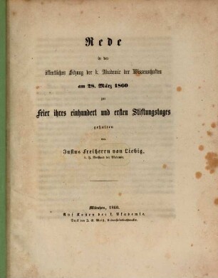 Rede in der öffentlichen Sitzung der K. Akademie der Wissenschaften am 28. März 1860 zur Feier ihres einhundert und ersten Stiftungstages