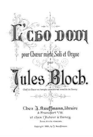 L'cho dodi : pour choeur mixte, soli et orgue / par Jules Bloch