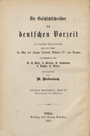 Eine alte Genealogie der Welfen und des Mönchs von Weingarten Geschichte der Welfen : mit den Fortsetzungen u. einem Anhang Berthold von Zwiefalten