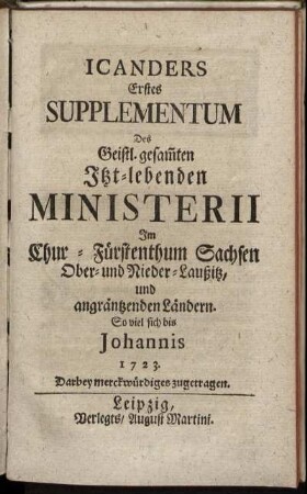 1: Iccanders ... Supplementum Des Geistl. gesam[m]ten Itzt-lebenden Ministerii Im Churfürstenthum Sachsen, Beyder Lausitz und angräntzenden Ländern