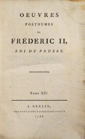 Oeuvres Posthumes De Fréderic II., Roi De Prusse, 14. Correspondance