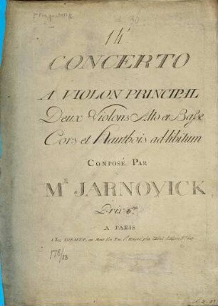 CONCERTO A VIOLON PRINCIPAL Deux Violons Alto et Basse Cors et Hautbois ad-libitum COMPOSÉ PAR M.R JARNOVICK