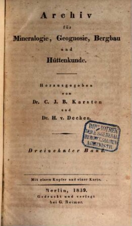 Archiv für Mineralogie, Geognosie, Bergbau und Hüttenkunde. 13. 1839