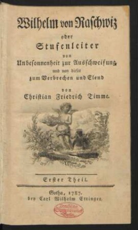 Th. 1: Wilhelm von Raschwiz oder Stufenleiter von Unbesonnenheit zur Ausschweifung, und von dieser zum Verbrechen und Elend