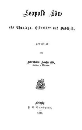 Leopold Löw als Theologe, Historiker und Publizist / gewürdigt von Abraham Hochmuth
