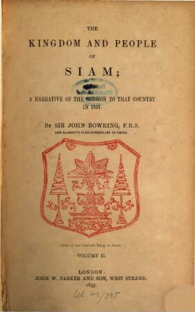 The Kingdom and people of Siam; : with a narrative of the mission to that country in 1855. Volume II