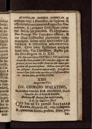 XXIII. Integerrimo Viro, Dn. Georgio Spalatino, Illustrissimi Principis Elect. Friderici, Ducis Saxoniae, &c. a sacris & secretis ... / Wolfg. Capito