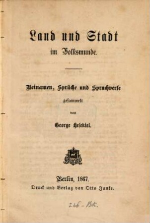 Land und Stadt im Volksmunde : Bainamen, Sprüche und Spruchverse gesammelt von George Hesekiel