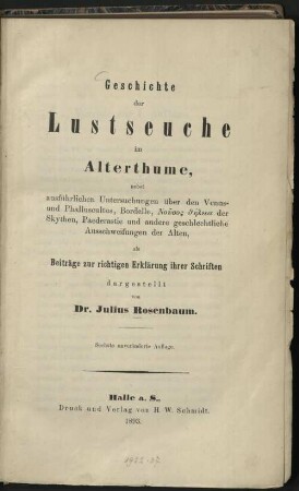 Geschichte der Lustseuche im Alterthume : nebst ausführlichen Untersuchungen über den Venus- und Phalluscultus ..., Paederastie und andere geschlechtliche Ausschweifungen der Alten, als Beiträge zur richtigen Erklärung ihrer Schriften