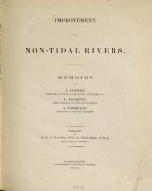 Improvement of non-tidal Rivers : Memoirs by S. Janicki, L. Jacquet, A. Pasqueau. Translated by Wm. E. Merrill