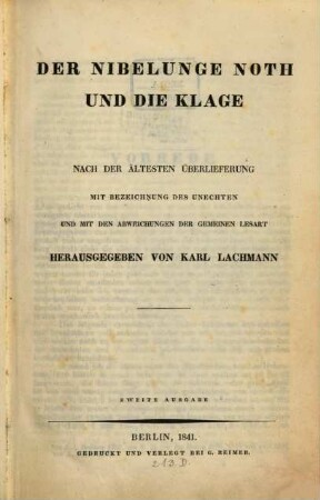 Der Nibelungen Noth und die Klage nach der ältesten Ueberlieferung ... herausgeben von C. Lachmann