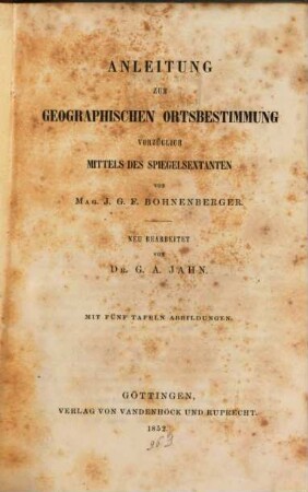 Anleitung zur geographischen Ortsbestimmung vorzüglich mittels des Spiegelsextanten