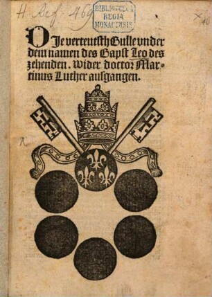 Dje verteutsth Bulle vnder dem namen des Bapst Leo des zehenden Wider doctor Martinus Luther ausgangen