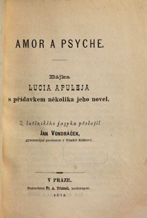 Amor a Psyche : Bájka Lucia Apuleja s přídavkem několika jeho novel. Přeložil Jan Vondráček