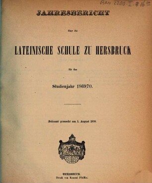 Jahresbericht über die Lateinische Schule zu Hersbruck : für das Studienjahr .... 1869/70