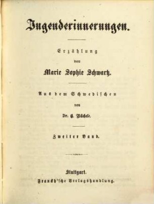 Jugenderinnerungen : Erzählung. Aus dem Schwedischen von Dr. C. Büchele. Sämmtl. Werke. 7. 8. Bnd., 2