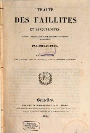 Traité des faillites et banqueroutes : suivi de la revendication et d'un essai sur la déconfiture et les sursis ; mise en rapport avec la législation et la jurisprudence de Belgique