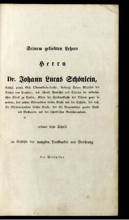 Seinem geliebten Lehrer Herrn Dr. Johann Lucas Schönlein ...