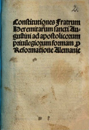 Constitutiones fratrum Eremitarum S. Augustini ad apostolicor. Privilegiorum formam pro reformatione Alemaniae